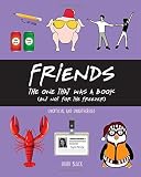 FRIENDS: The One That Was A Book: A hilarious Friends book – full of jokes, quotes, memes and funny illustrations from the hit Friends TV show