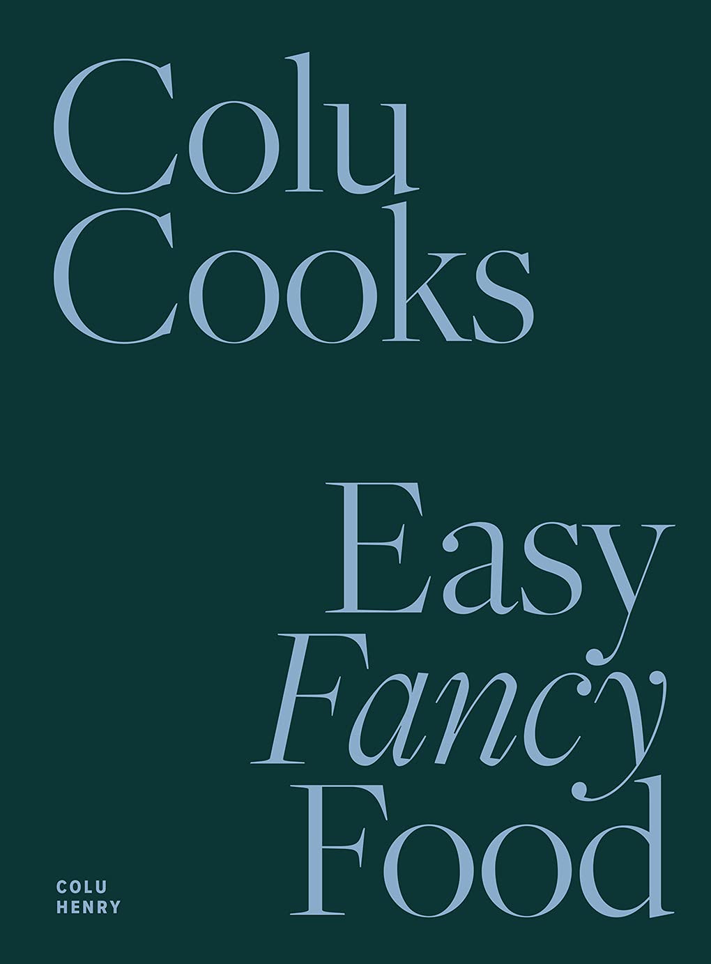 Abrams Books Colu Cooks: Easy Fancy Food