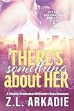 There's Something About Her: A Steamy Manhattan Billionaire Boss Romance (LOVE in the USA Book 2)