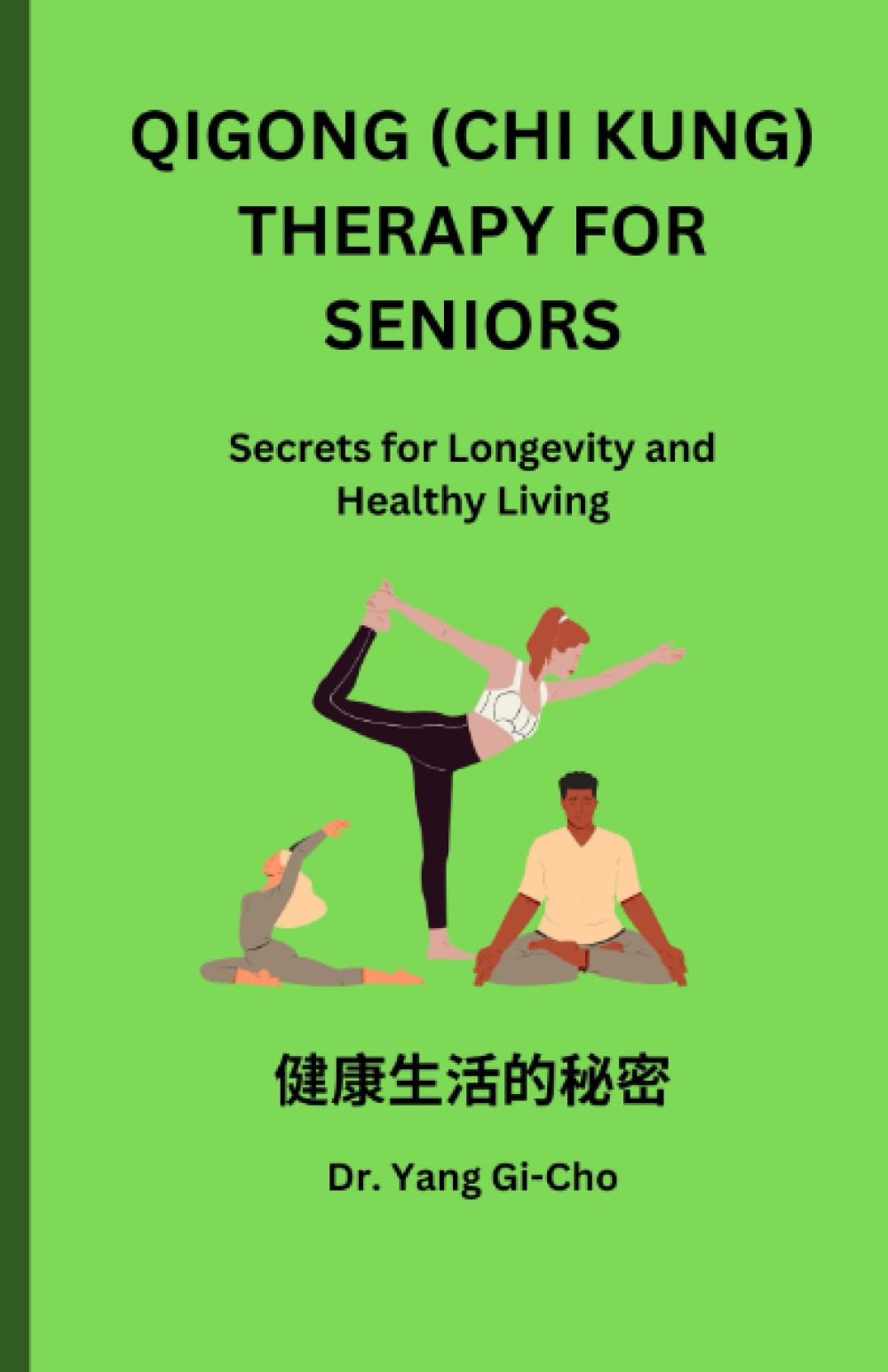 QIGONG (CHI KUNG) THERAPY FOR SENIORS: Secrets for Longevity and Healthy Living exercise for exerciser