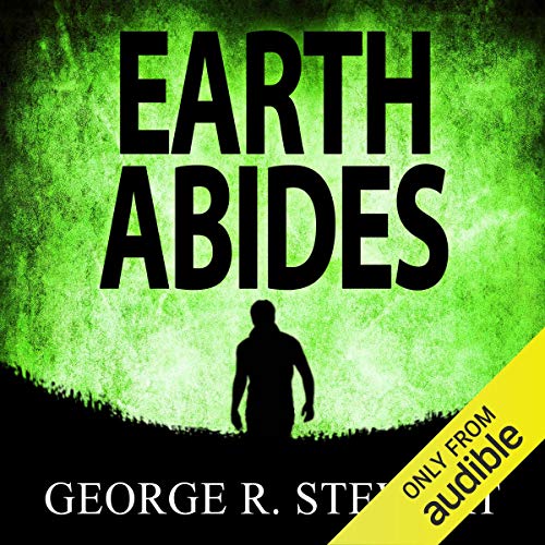 Earth Abides (Audible Audio Edition) R Stewart