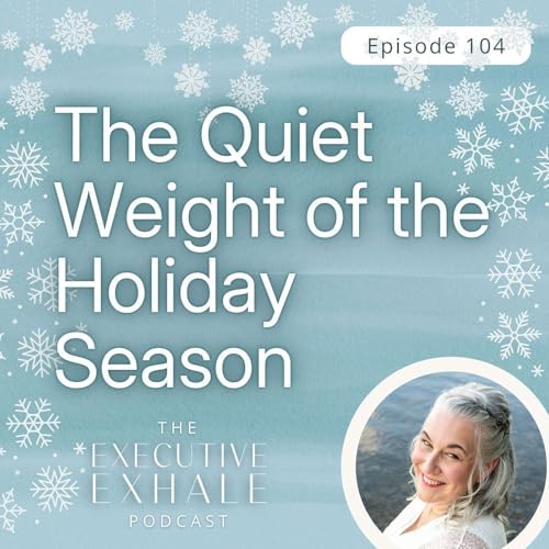 104 | The Quiet Weight of the Holiday Season