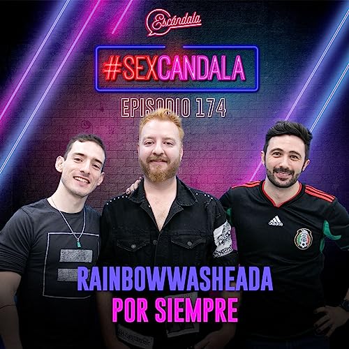 Ep 174 Rainbowwasheada por siempre