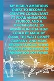 MY HIGHLY AMBITIOUS QUEST TO BECOME A CREATIVE CONSULTANT AT PIXAR ANIMATION STUDIOS, AND A HYPOTHETICAL 3D ANIMATION FILM THAT COULD BE MADE BY ... 3D ANIMATION SOFTWARE (Pixar Employment)
