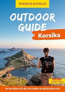 MARCO POLO OUTDOOR GUIDE Reiseführer Korsika: Mit rund 150 Outdoor-Erlebnissen für alle, die am liebsten draußen sind
