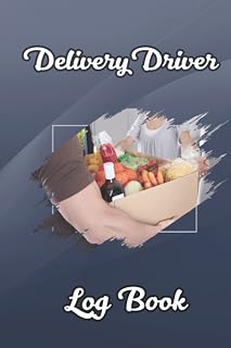 Delivery driver log book: Food Delivery Log book to Track Mileage, Car Maintenance, Pick-up and Drop-off Location for UberEATS, Door dash, Grub hub