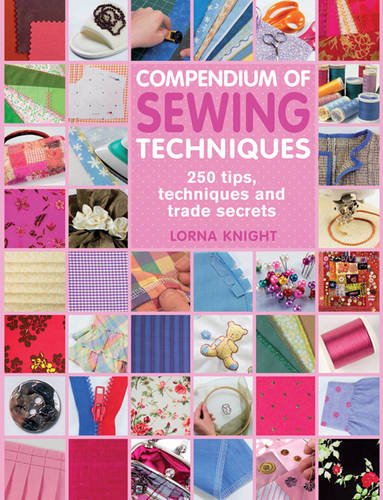Compendium of Sewing Techniques: 250 Tips, Techniques and Trade Secrets