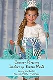  Crochet Patterns Inspired by Frozen Movie: Lovely and Detail Frozen Crochet Tutorials (English Edition)