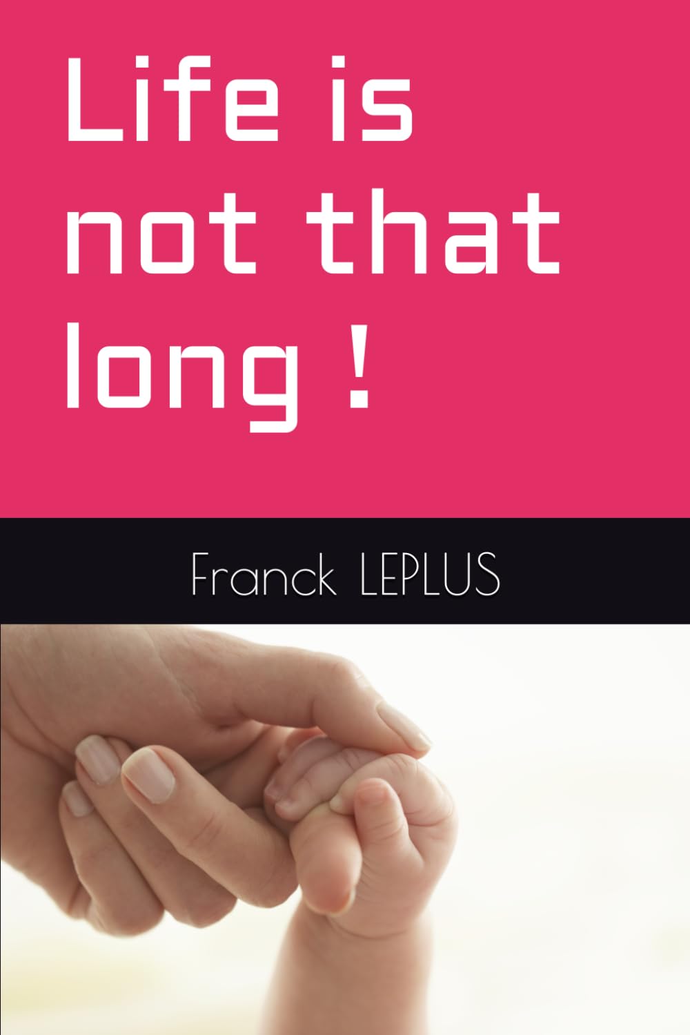 Life is not that long !