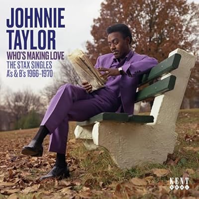 Johnnie Taylor - Who's Making Love - The Stax Singles A's & B's 1966-1970