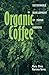 Organic Coffee: Sustainable Development by Mayan Farmers (Volume 45) (Ohio RIS Latin America Series)
