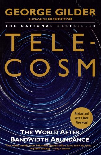 Telecosm: The World After Bandwidth Abundance by George Gilder (2002-05-07) Telecosm: The World After Bandwidth Abundance by George Gilder (2002-05-07)