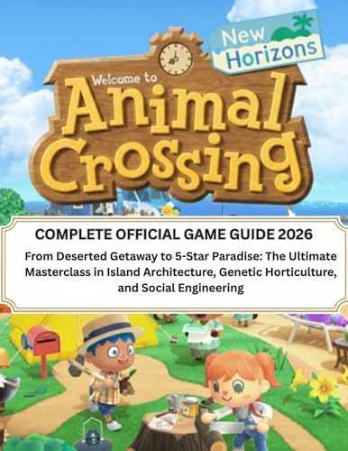 Animal Crossing New Horizons: Complete Official Game Guide 2026