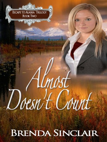 Almost Doesn't Count (Escape to Alaska Trilogy Book 2)