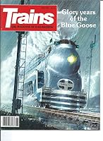 Trains: The Magazine of Railroading (Glory Years of the Blue Goose) June 1985 B007ONCSV0 Book Cover