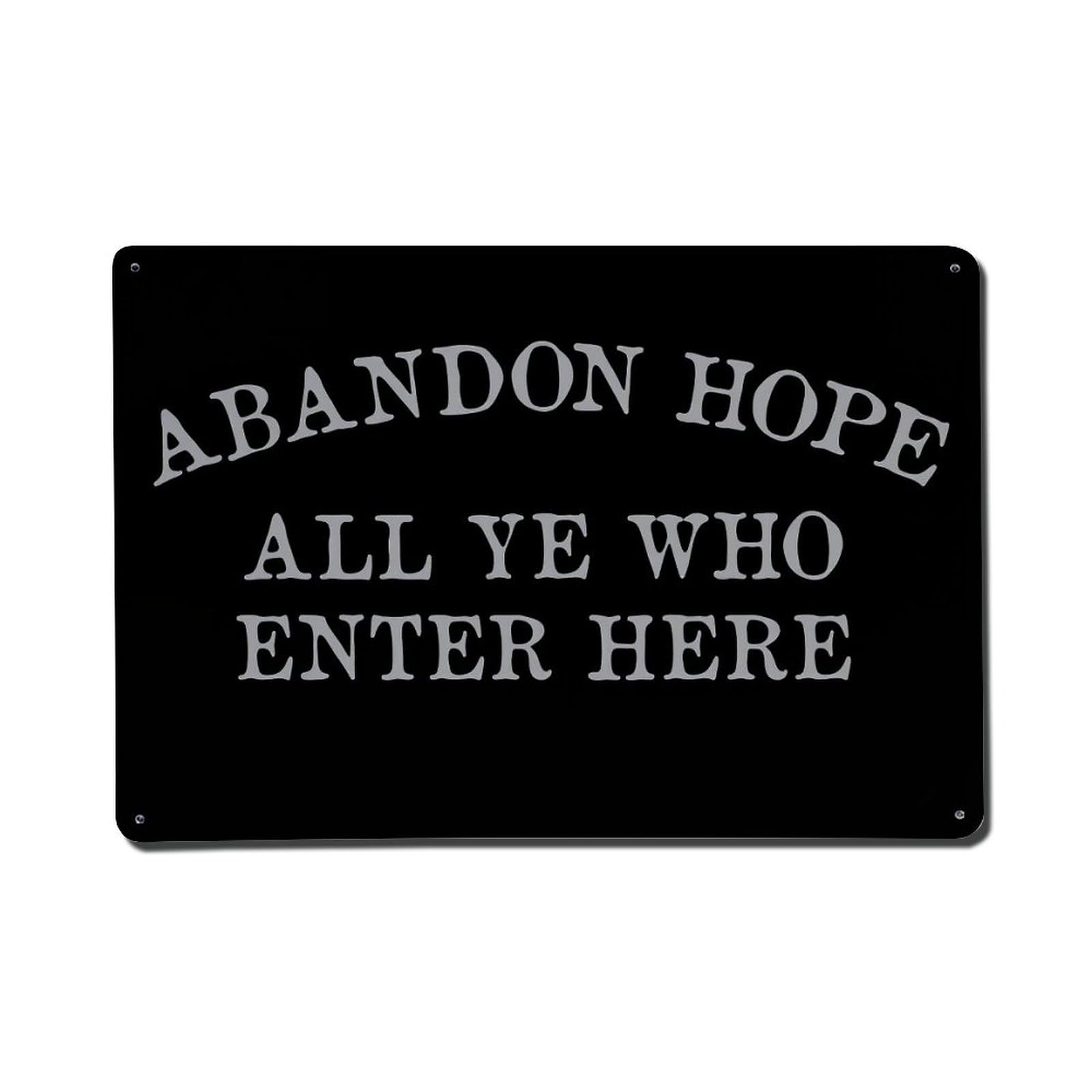 Abandon Hope All Ye Who Enter Here Metal Tin Sign Plaque