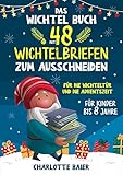 Das Wichtel Buch mit 48 Wichtelbriefen zum Ausschneiden: Für die Wichteltür und Adventszeit