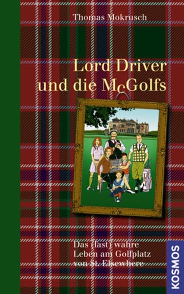 Lord Driver und die McGolfs: Das (fast) wahre Leben am Golfplatz von St. Elsewhere