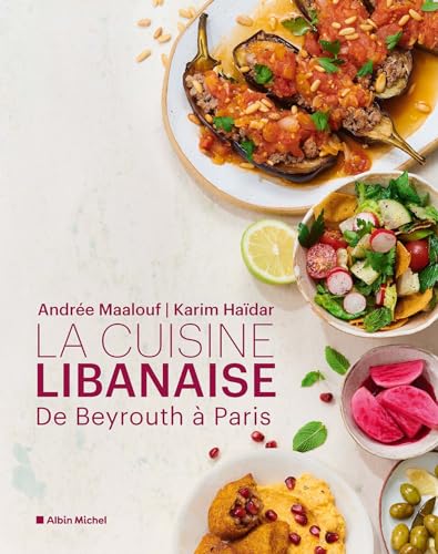 La Cuisine libanaise: De Beyrouth à Paris