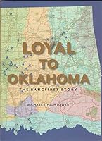 Loyal to Oklahoma: The Bancfirst Story 0984705627 Book Cover