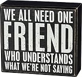 Primitives by Kathy 37608 Classic Black and White Box Sign, 5 x 4.5-Inches, One Friend Who Understands