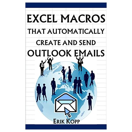 Excel Macros That Automatically Create And Send Outlook Emails (How To Get The Most Done In The Least Time Book 4)