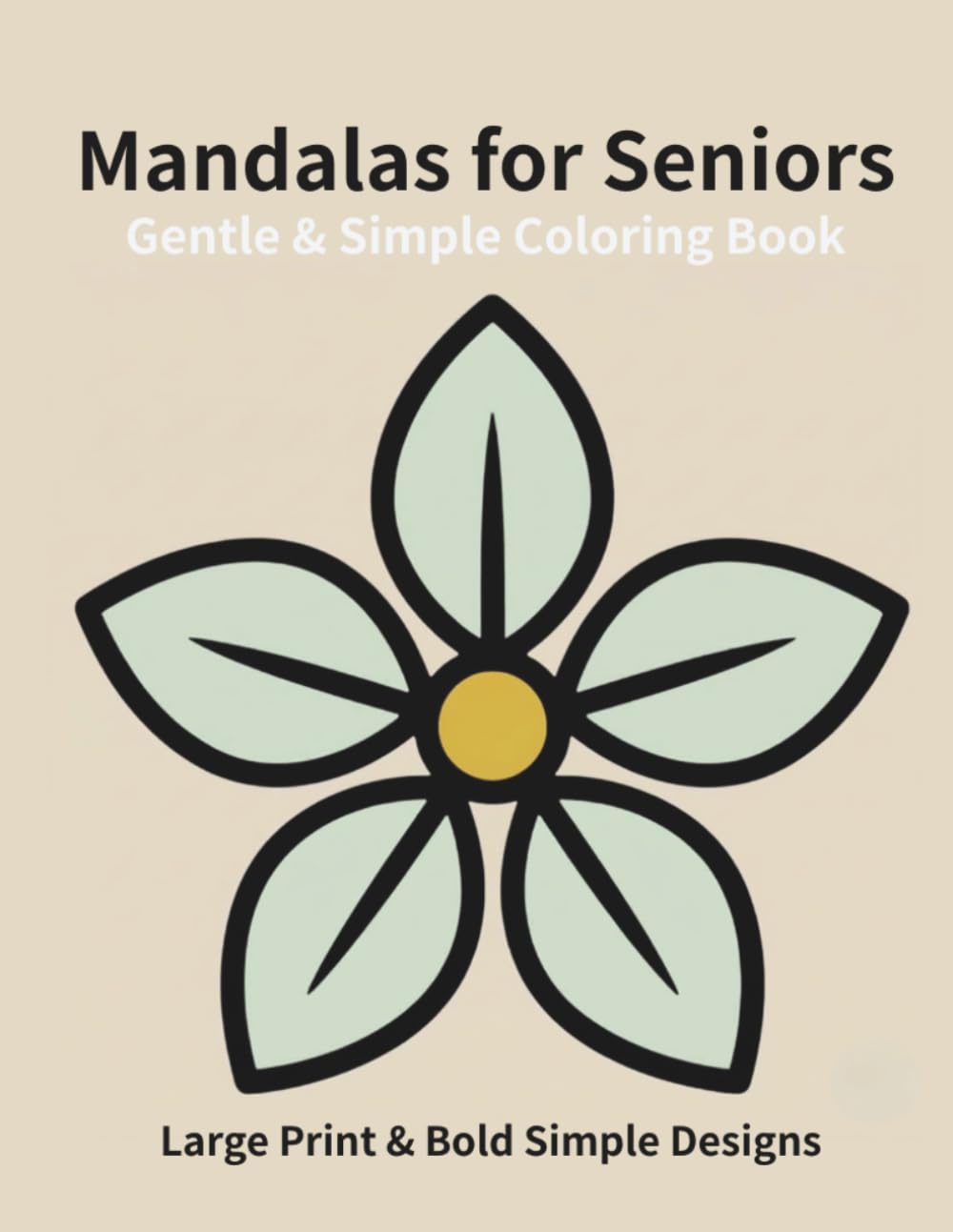 Gentle & Simple Mandalas for Seniors: Large Print & Bold Simple Designs