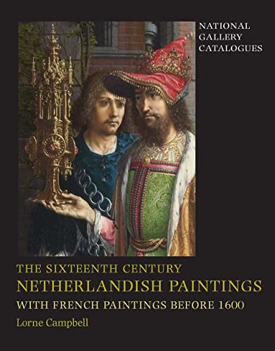 The Sixteenth Century Netherlandish Paintings, With French Painti...