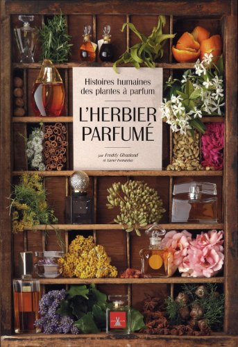 Télécharger L'herbier parfumé : Histoires humaines des plantes à parfum Gratuit