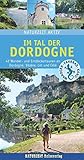  Im Tal der Dordogne: 42 Wander- und Entdeckertouren an Dordogne, Vézère, Lot und Célé (Naturzeit aktiv)