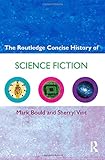  The Routledge Concise History of Science Fiction (Routledge Concise Histories of Literature)