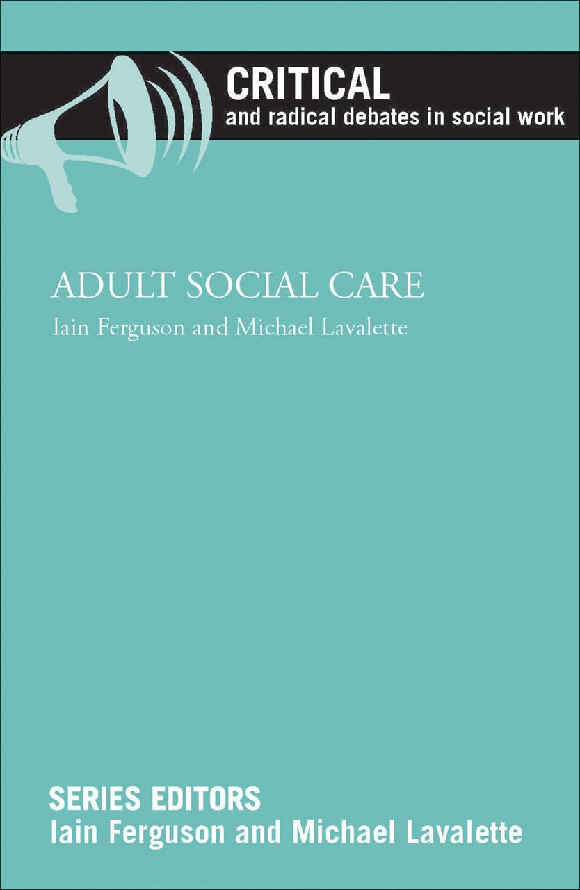 Adult social care (Critical and Radical Debates in Social Work)
