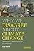 Why We Disagree About Climate Change: Understanding Controversy, Inaction and Opportunity
