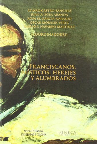 Franciscanos, místicos, herejes y alumbrados: Actas del I Seminario de Investigación'María de...