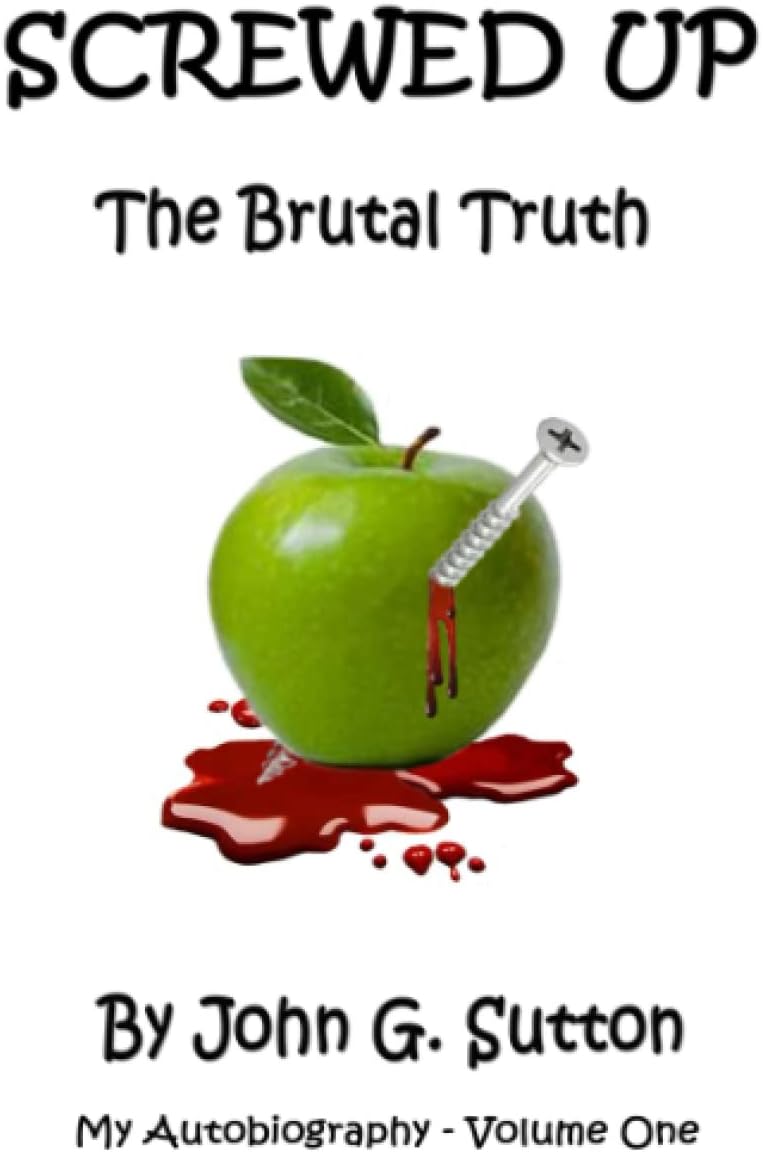 SCREWED UP: The Brutal Truth
