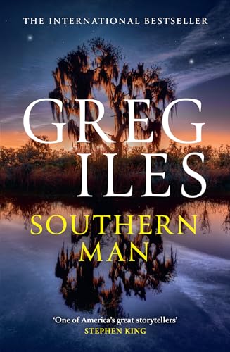 Southern Man: The explosive new crime thriller from the author of the Natchez Burning trilogy