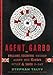 Agent Garbo: The Brilliant, Eccentric Secret Agent Who Tricked Hitler and Saved D-day