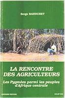 La Rencontre Des Agriculteurs: Les Pygmees Parmi les Peuples D'Afrique Centrale [With Booklet] 2877230937 Book Cover
