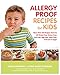 Allergy Proof Recipes for Kids: More Than 150 Recipes That are All Wheat-Free, Gluten-Free, Nut-Free, Egg-Free and Low in Sugar