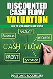 Discounted Cash Flow Valuation: How to Spot Undervalued Stocks