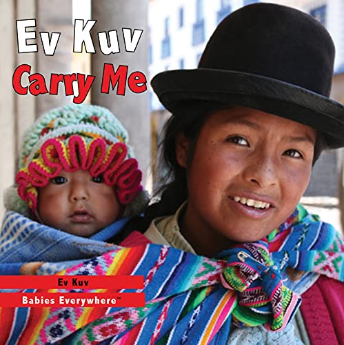 Image of Ev Kuv/Carry Me (Babies Everywhere) (English and Hmong Edition)