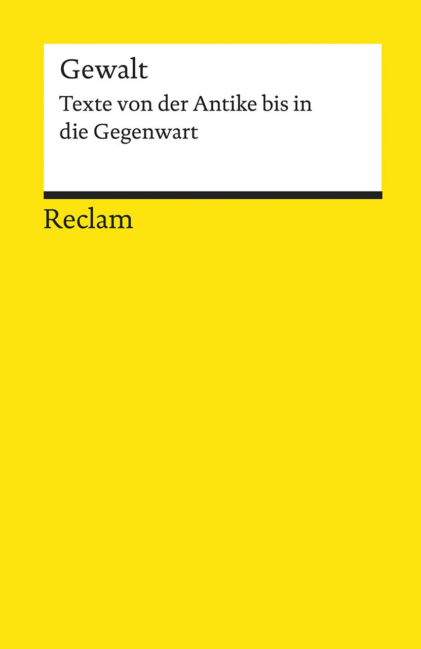 Gewalt: Texte von der Antike bis in die Gegenwart