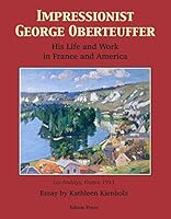 Impressionist George Oberteuffer His Life and Work in France and America 098468283X Book Cover