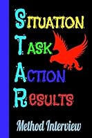 STAR METHOD INTERVIEW: Interview Journal: Notebook designed for job seekers to use as a guide for interview prep and as a tool for interview questions and answers during interviews 1077967799 Book Cover