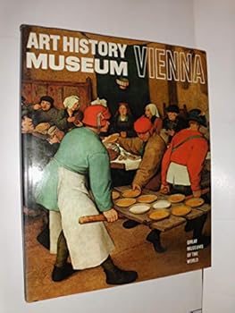 Hardcover Art History Museum Vienna: Picture Gallery (Great Museums of the World) Book