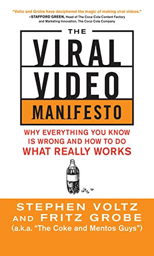 The Viral Video Manifesto: Why Everything You Know is Wrong and How to Do What Really Works