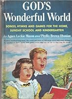 God's Wonderful World Songs, Hyms and Games for the Home, Sunday School and Kindergarten B0000CZJIG Book Cover