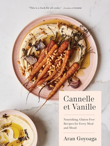 Cannelle et Vanille: Nourishing, Gluten-Free Recipes for...