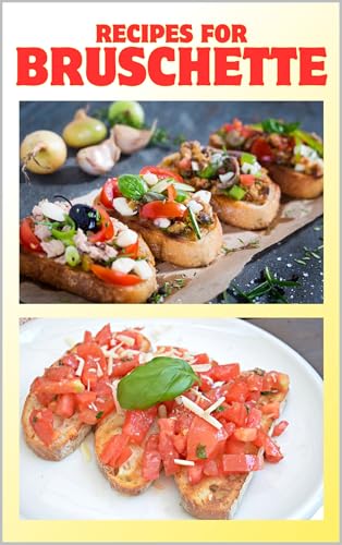 RECIPES FOR BRUSCHETTE