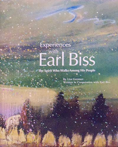 Experiences with Earl Biss - The Spirit Who Walks Among His People